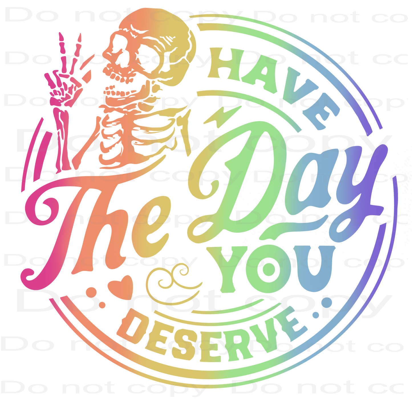 Have The Day You Deserve